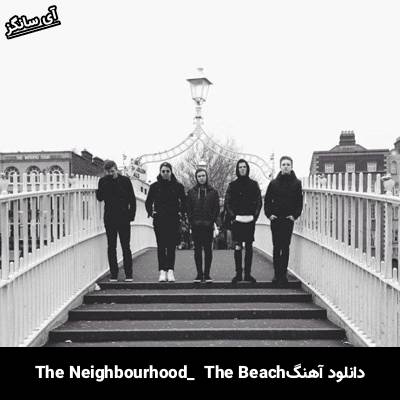دانلود آهنگ The Beach The Neighbourhood