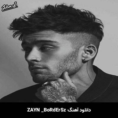 دانلود آهنگ BoRdErSz ZAYN