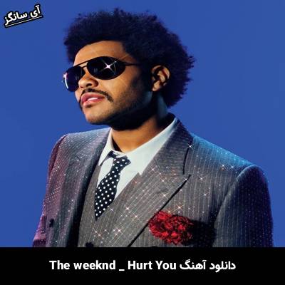 دانلود آهنگ Hurt You The Weeknd
