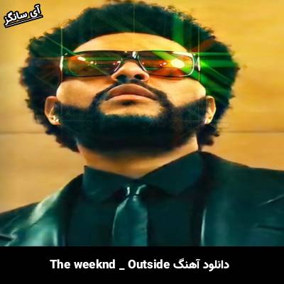 دانلود آهنگ Outside The Weeknd
