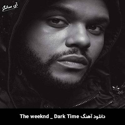 دانلود آهنگ Dark Times The Weeknd