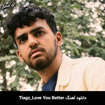 دانلود آهنگ Love You Better Tiagz