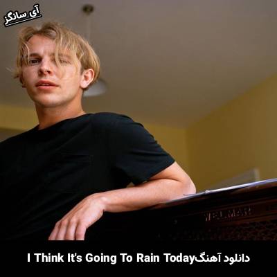 دانلود آهنگ I Think It’s Going to Rain Today Tom Odell