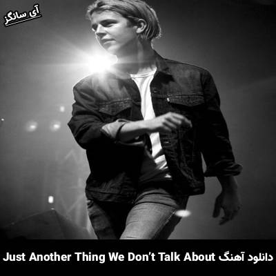 دانلود آهنگ Just Another Thing We Don’t Talk About Tom Odell