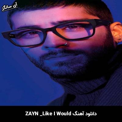 دانلود آهنگ LIKE I WOULD ZAYN