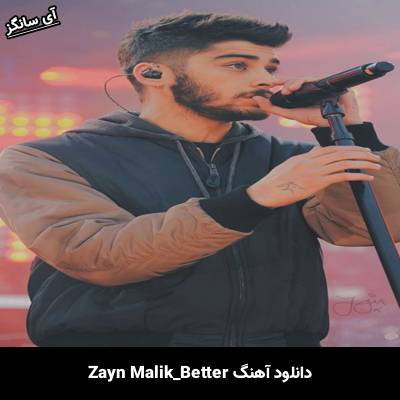 دانلود آهنگ better Zayn Malik