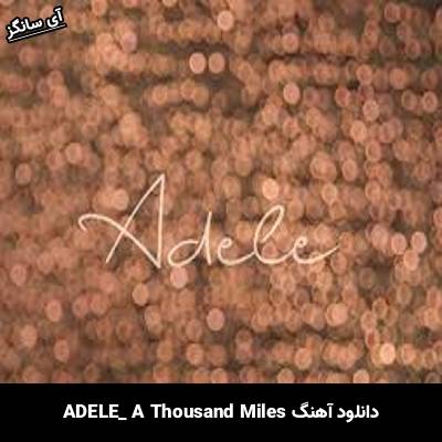 دانلود آهنگ A Thousand Miles از Adele