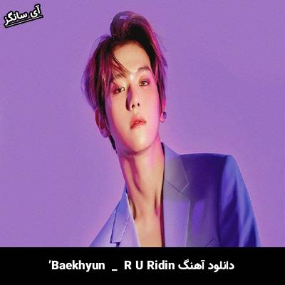 دانلود آهنگ R U Ridin’ از Baekhyun