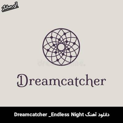 دانلود آهنگ Endless Night از Dreamcatcher