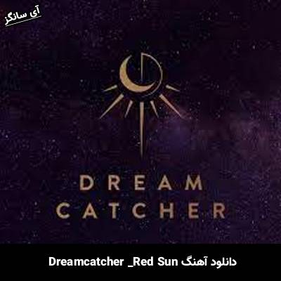 دانلود آهنگ Red Sun  از Dreamcatcher