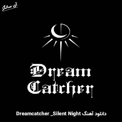 دانلود آهنگ Silent Night Dreamcatcher 