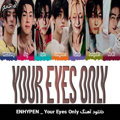 دانلود آهنگ Your Eyes Only از ENHYPEN