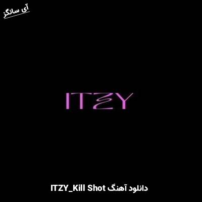 دانلود آهنگ  KILL SHOT  از ITZY