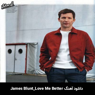 دانلود آهنگ Love Me Better از James Blunt