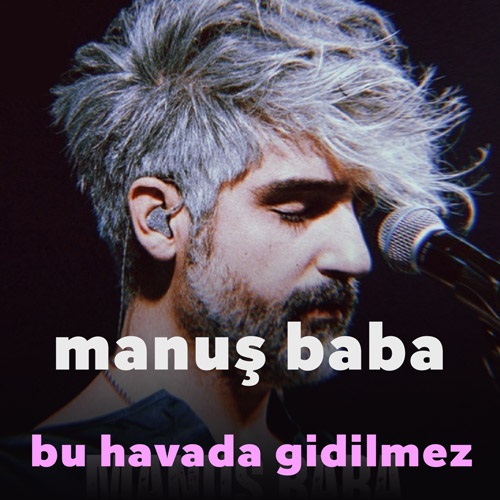 دانلود آهنگ bu havada gidilmez از Manuş Baba