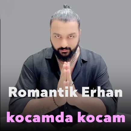 دانلود آهنگ Kocam da Kocam از Romantik Erhan