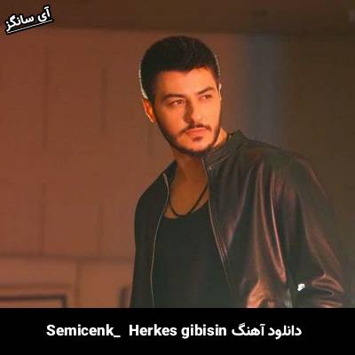 دانلود آهنگ herkes gibisin از Semicenk