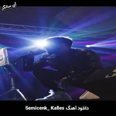 دانلود آهنگ Kalleş Semicenk