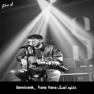 دانلود آهنگ Yana Yana از Semicenk