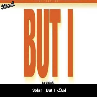 دانلود آهنگ But I  از Solar