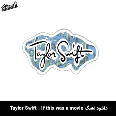 دانلود آهنگ If This Was A Movie (Taylors Version) از Taylor Swift