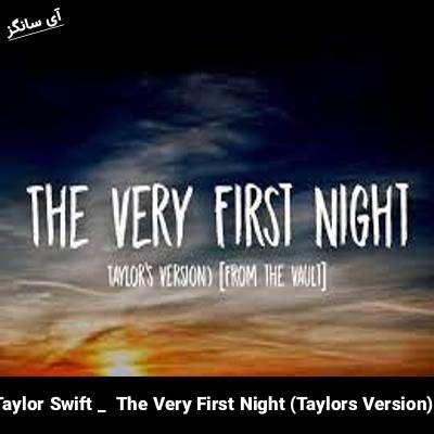 دانلود آهنگ The Very First Night (Taylors Version) (From The Vault) از Taylor Swift