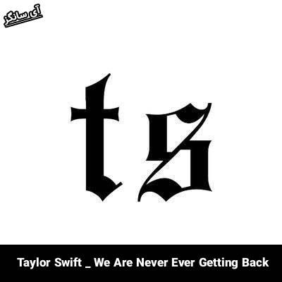 دانلود آهنگ We Are Never Ever Getting Back از Taylor Swift