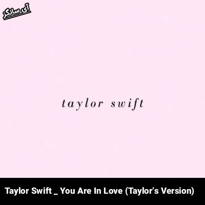 دانلود آهنگ You Are In Love (Taylorʼs Version) از Taylor Swift