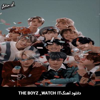 دانلود آهنگ WATCH IT از THE BOYZ