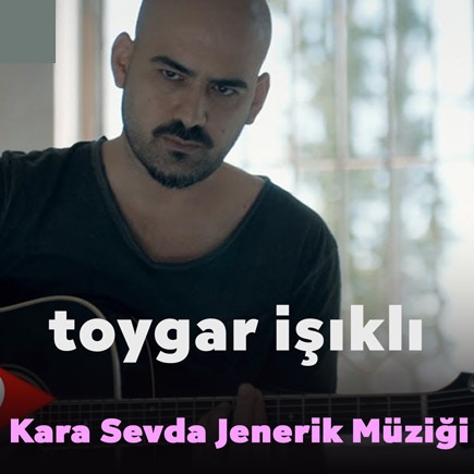 دانلود آهنگ Kara Sevda Jenerik Müziği از Toygar Işıklı