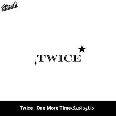 دانلود آهنگ One More Time از TWICE