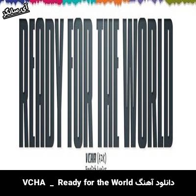 دانلود آهنگ Ready for the World  از VCHA