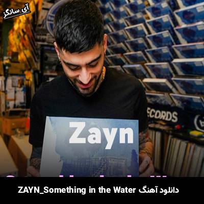 دانلود آهنگ Something in the Water از ZAYN