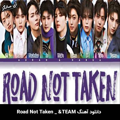 دانلود آهنگ Road Not Taken از &TEAM