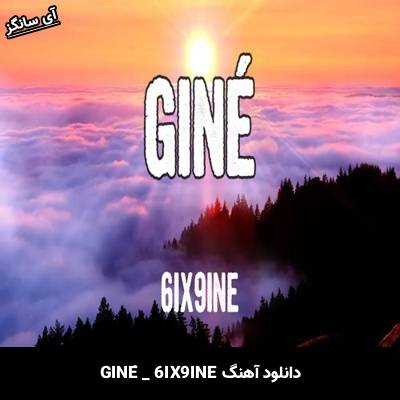 دانلود آهنگ GINÉ 6IX9INE