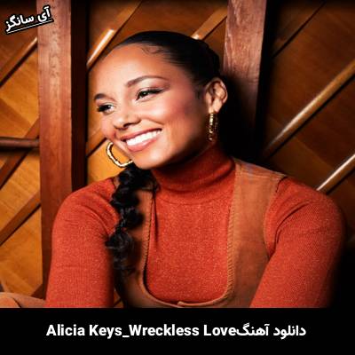 دانلود آهنگ Wreckless Love از Alicia Keys