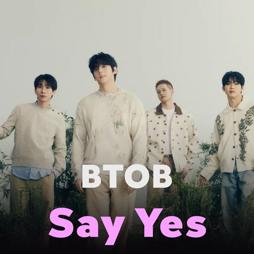 دانلود آهنگ Say Yes BTOB