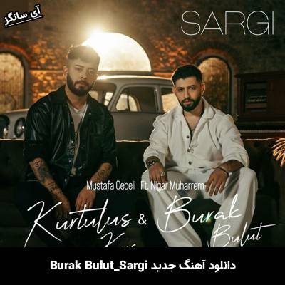 دانلود آهنگ Sargı Burak Bulut