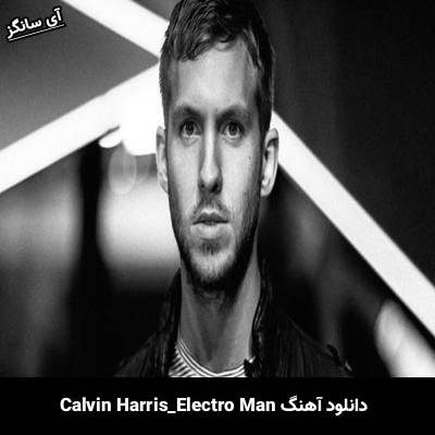 دانلود آهنگ Electro Man از Calvin Harris
