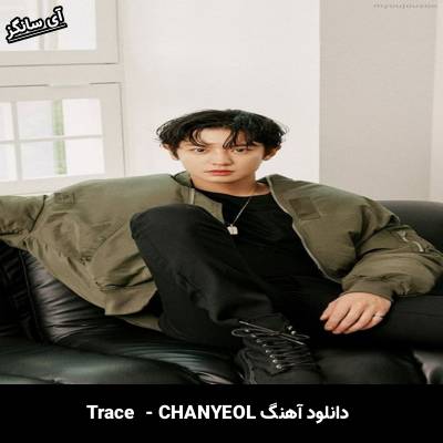 دانلود آهنگ Trace از CHANYEOL
