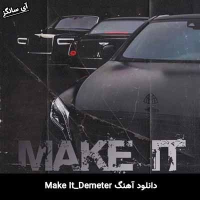 دانلود آهنگ Make It از Demeter