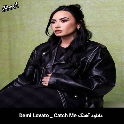 دانلود آهنگ Catch Me از Demi Lovato