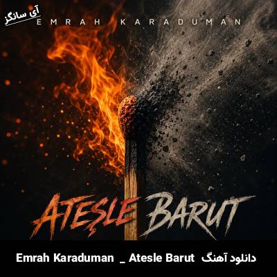 دانلود آهنگ Ateşle Barut از Emrah Karaduman