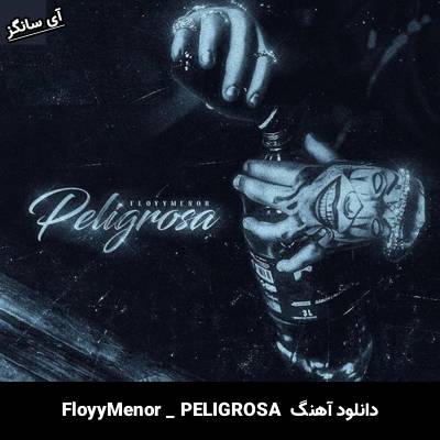 دانلود آهنگ PELIGROSA FloyyMenor