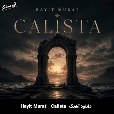 دانلود آهنگ Calista از Hayit Murat