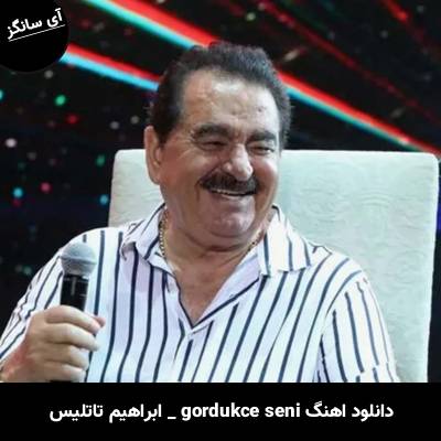 دانلود آهنگ gördükçe seni از ابراهیم تاتلیس