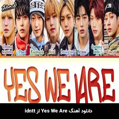 دانلود آهنگ Yes We Are از idntt