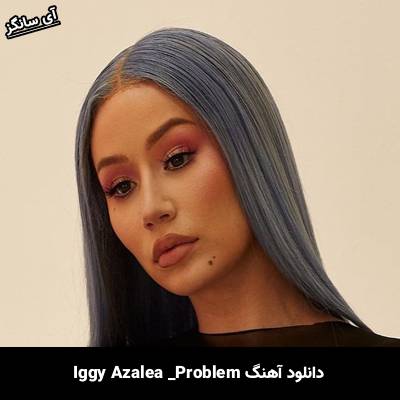 دانلود آهنگ Problem از Iggy Azalea