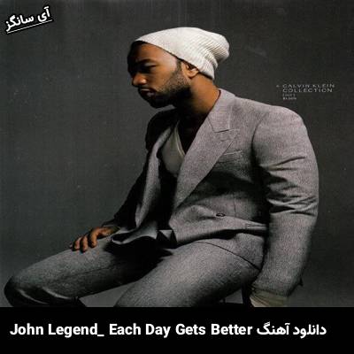 دانلود آهنگ Each Day Gets Better از John Legend