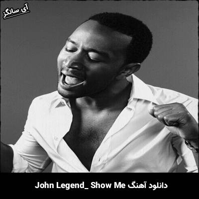 دانلود آهنگ Show Me از John Legend